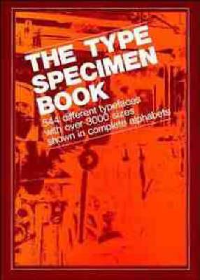 The Type Specimen Book: 544 Different Typefaces with Over 3000 Sizes Shown in Complete Alphabets