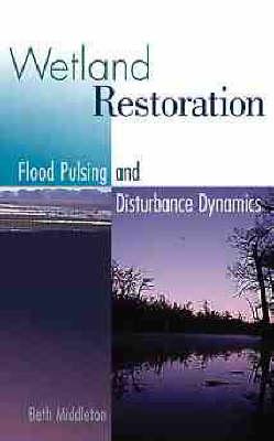 Wetland Restoration, Flood Pulsing, and Disturbance Dynamics
