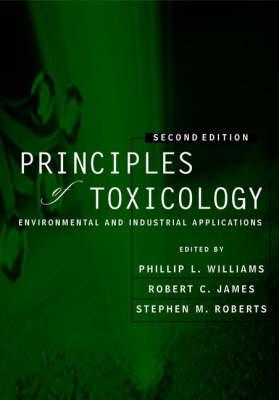 Principles of Toxicology: Environmental and Industrial Applications