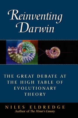 Reinventing Darwin: The Great Debate at the High Table of Evolutionary Theory