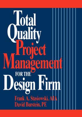 Total Quality Project Management for the Design Firm: How to Improve Quality, Increase Sales, and Reduce Costs