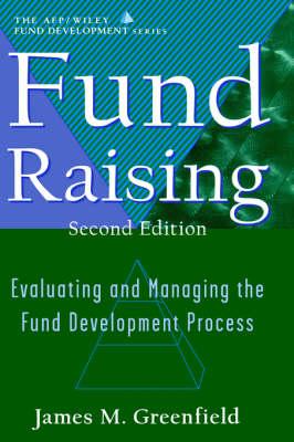 Fund Raising: Evaluating and Managing the Fund Development Process (AFP / Wiley Fund Development Series)