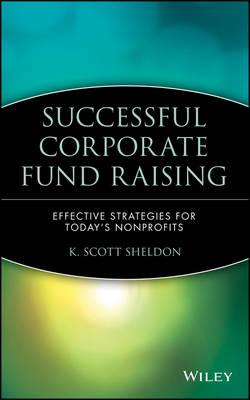 Successful Corporate Fund Raising: Effective Strategies for Today's Nonprofits