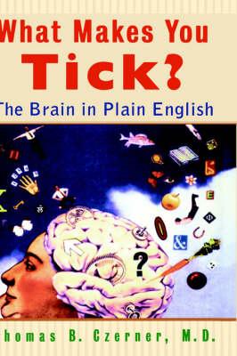 What Makes You Tick?: The Brain in Plain English