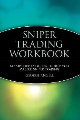 Sniper Trading Workbook: Step–by–Step Exercises to Help You Master Sniper Trading