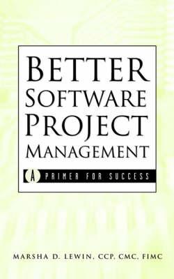 Better Software Project Management: A Primer for Success