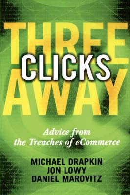 Three Clicks Away: Advice from the Trenches of eCommerce