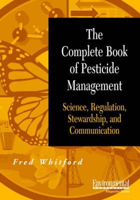 The Complete Book of Pesticide Management: Science, Regulation, Stewardship and Communication