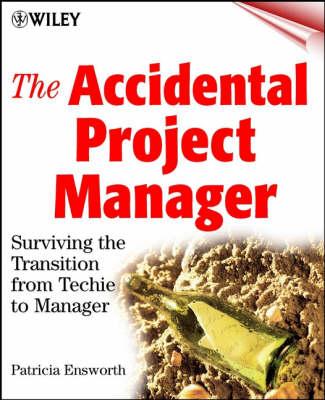 The Accidental Project Manager: Surviving the Transition from Techie to Manager