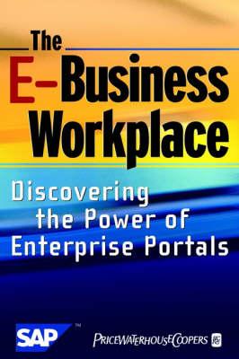 The E-Business Workplace: Discovering the Power of Enterprise Portals
