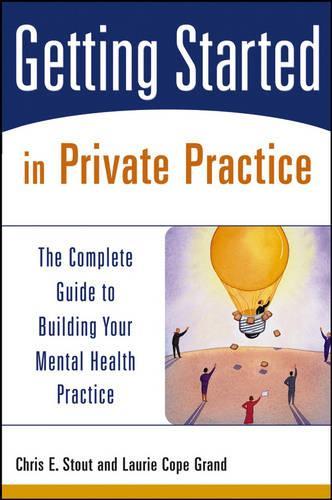 Getting Started in Private Practice: The Complete Guide to Building Your Mental Health Practice
