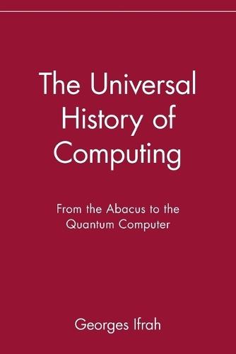 The Universal History of Computing – From the Abacus to the Quantum Computer