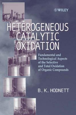 Heterogeneous Catalytic Oxidation: Fundamental and Technological Aspects of the Selective and Total Oxidation of Organic Compounds