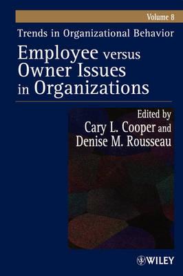 Trends in Organizational Behavior, Volume 8: Employee Versus Owner Issues in Organizations