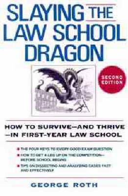 Slaying the Law School Dragon: How to Survive-and Thrive-in First-Year Law School