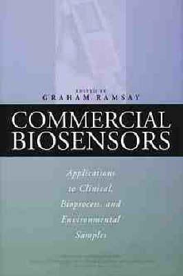 Commercial Biosensors: Applications to Clinical, Bioprocess, and Environmental Samples