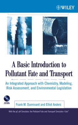 A Basic Introduction to Pollutant Fate and Transport: An Integrated Approach with Chemistry, Modeling, Risk Assessment, and Environmental Legislation