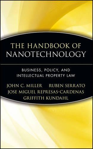 The Handbook of Nanotechnology: Business, Policy, and Intellectual Property Law