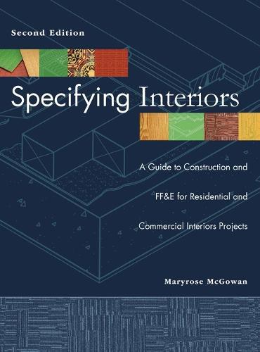 Specifying Interiors: A Guide to Construction and FF&E for Residential and Commercial Interiors Projects
