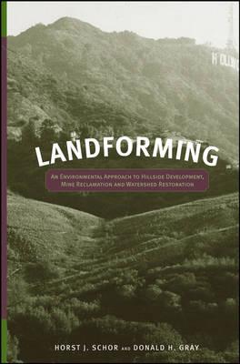 Landforming: An Environmental Approach to Hillside Development, Mine Reclamation and Watershed Restoration