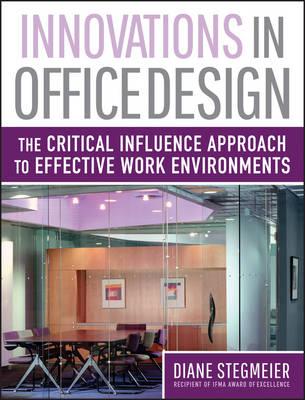 Innovations in Office Design: The Critical Influence Approach to Effective Work Environments