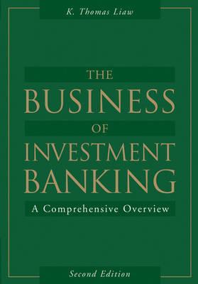 The Business of Investment Banking: A Comprehensive Overview