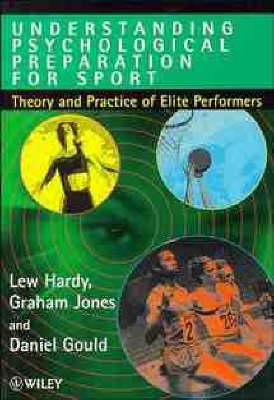 Understanding Psychological Preparation for Sport: Theory and Practice of Elite Performers