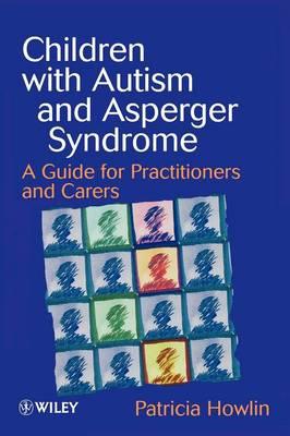 Children with Autism and Asperger Syndrome: A Guide for Practitioners and Carers