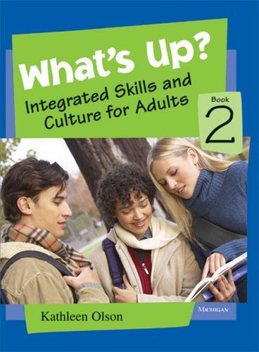 What's Up? Book 2: Integrated Skills and Culture for Adults
