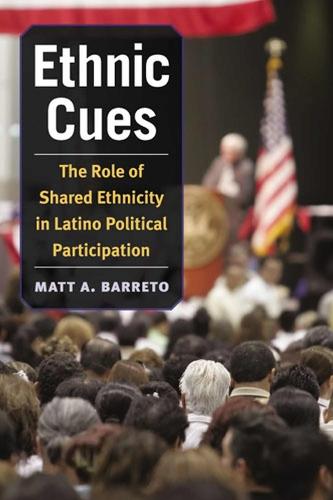 Ethnic Cues: The Role of Shared Ethnicity in Latino Political Participation
