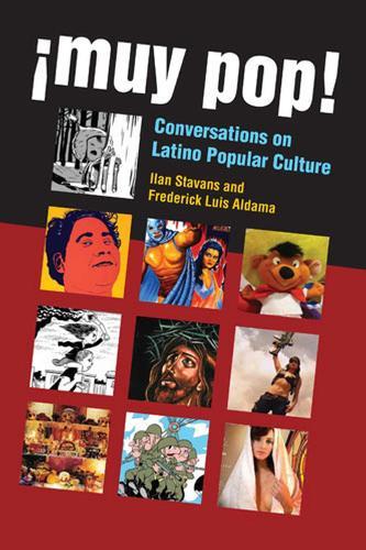 ¡Muy Pop!: Conversations on Latino Popular Culture