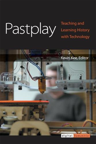 Pastplay: Teaching and Learning History with Technology