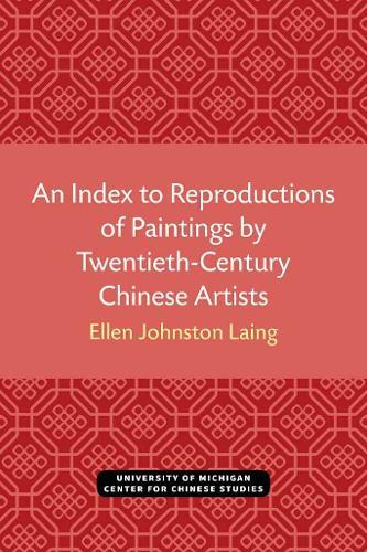An Index to Reproductions of Paintings by Twentieth-Century Chinese Artists: Revised Edition