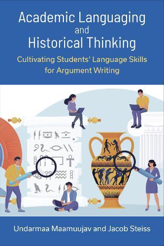 Academic Languaging and Historical Thinking: Cultivating Students' Language Skills for Argument Writing