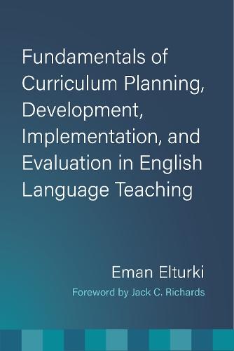 Fundamentals of Curriculum Planning, Development, Implementation, and Evaluation in English Language Teaching
