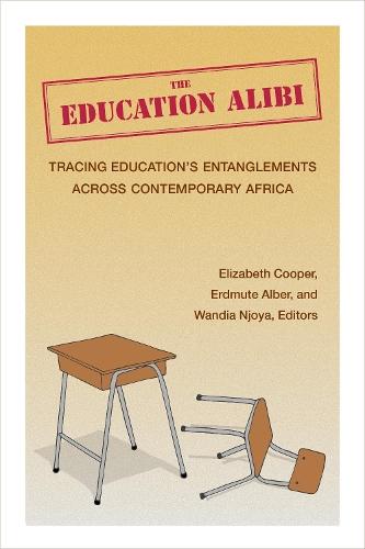 The Education Alibi: Tracing Education's Entanglements Across Contemporary Africa