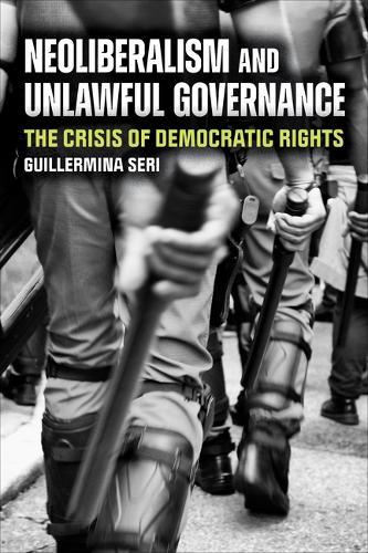 Neoliberalism and Unlawful Governance: The Crisis of Democratic Rights