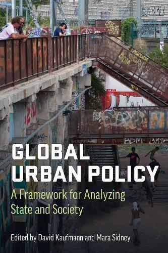 Global Urban Policy: A Framework for Analyzing State and Society