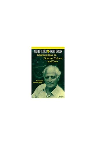 Conversations on Science, Culture, and Time: Michel Serres with Bruno Latour