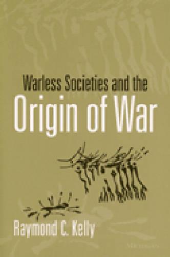Warless Societies and the Origin of War