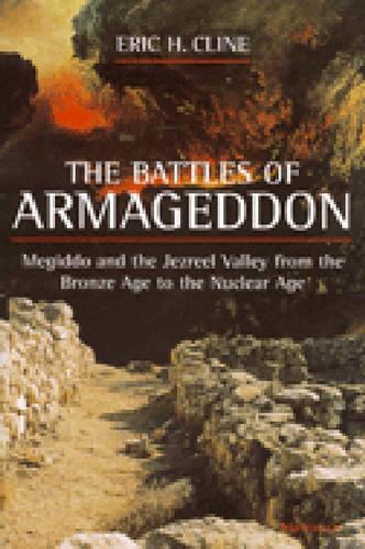 The Battles of Armageddon: Megiddo and the Jezreel Valley from the Bronze Age to the Nuclear Age
