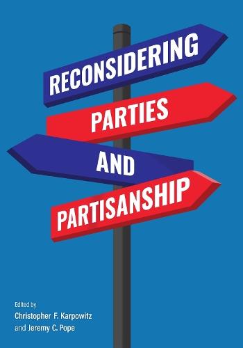 Reconsidering Parties and Partisanship