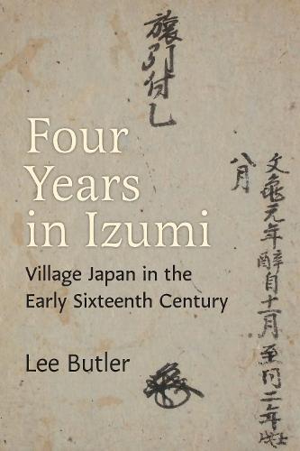Four Years in Izumi: Village Japan in the Early Sixteenth Century
