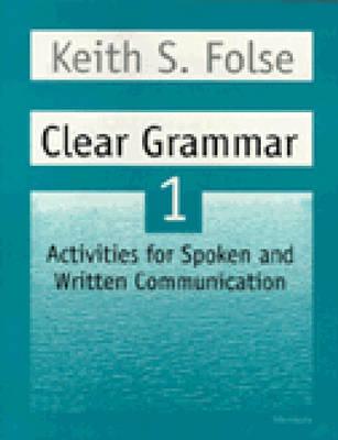 Clear Grammar 1: Activities for Spoken and Written Communication