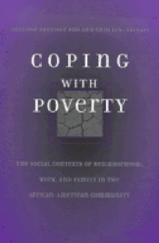 Coping With Poverty: The Social Contexts of Neighborhood, Work, and Family in the African-American Community