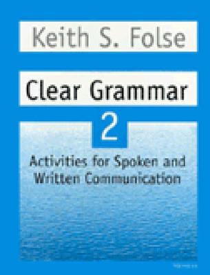 Clear Grammar 2 Student Workbook Bk. 2: More Activities for Spoken and Written Communication