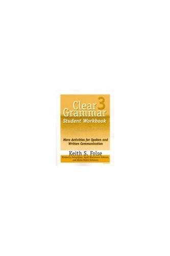 Clear Grammar 3 Student Workbook: More Activities for Spoken and Written Communication