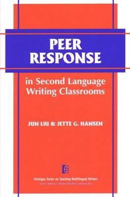 Peer Response in Second Language Writing Classrooms