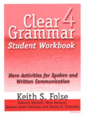 Clear Grammar Pt.4; Student Workbook: More Activities for Spoken and Written Communication