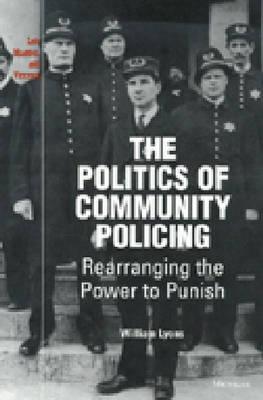 The Politics of Community Policing: Rearranging the Power to Punish